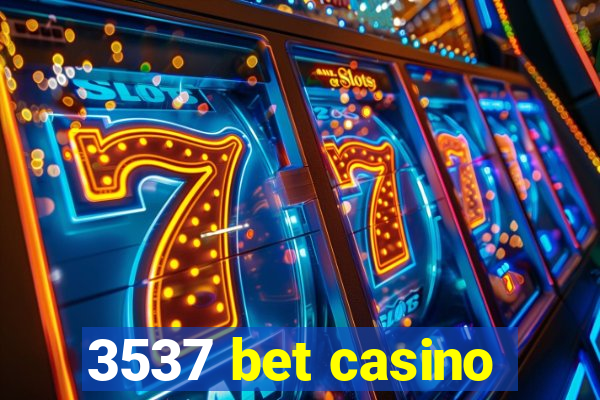 3537 bet casino